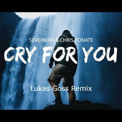 Severman, Chris Ponate - Cry For You (Lukas Goss Remix)