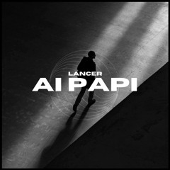 Ai Papi [LANCER Rework]