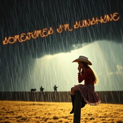 Sometimes I'm Sunshine - Country Song