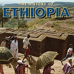 VIEW PDF 💓 The History of Ethiopia (The Greenwood Histories of the Modern Nations) b