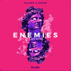 Talons & Drew. - Enemies (Caps Remix)