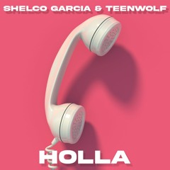 Shelco Garcia & Teenwolf - Holla (Original Mix) [Buy = FREE DOWNLOAD]