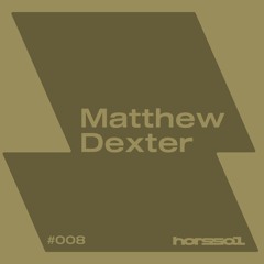 HORS-SOL.008 — Matthew Dexter