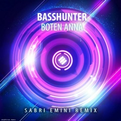 Basshunter - Boten Anna (Sabri Emini Remix) [Remastered]