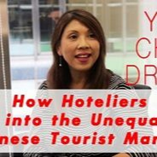 Episode 7: How Hoteliers Top Into The Unequalled Chinese Tourist Market S2