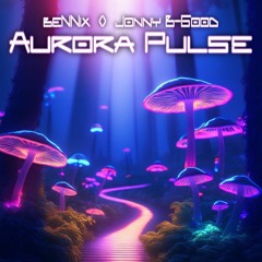 ☆beNNix & Jonny B-Good - Aurora Pulse ☆
