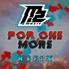 MaZit - Pop One More (REFIX) [FREE DOWNLOAD]
