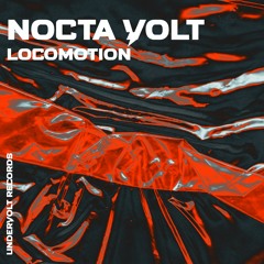 Nocta Volt - Locomotion (Original Mix)