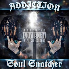 ADDICTION - Soul Snatcher