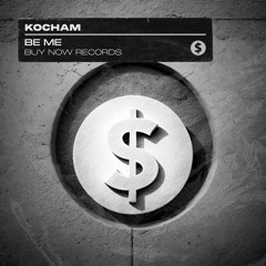 KOCHAM - Be Me