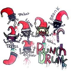 PUNCH DRUNK w/ NUMBER4LUV, TREBOR, LUNGLACERATION & TRANQUILIN (PROD. BRONK)(2024 CHRISTMAS SPECIAL)