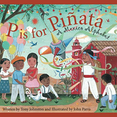 [Access] EPUB 📂 P is for Pinata: A Mexico Alphabet (Discover the World) by  Tony Joh