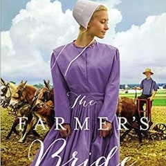 P.D.F. FREE DOWNLOAD The Farmer's Bride (An Amish Brides of Birch Creek Novel) (PDFEPUB)-Read