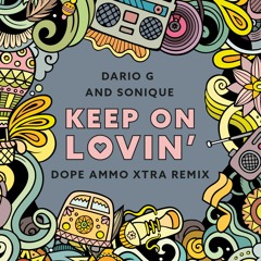 Dario G & Sonique - Keep On Lovin (Dope Ammo Xtra Rmx)