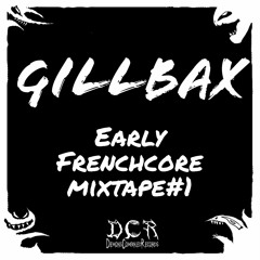 Gillbax | Early Frenchcore mixtape#1 | 15/05/22 | NLD