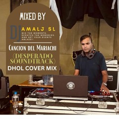 Cancion del Mariachi (Desperado soundtrack)(Dhol Cover Mix) - Mixed by DJ AmalJ SL