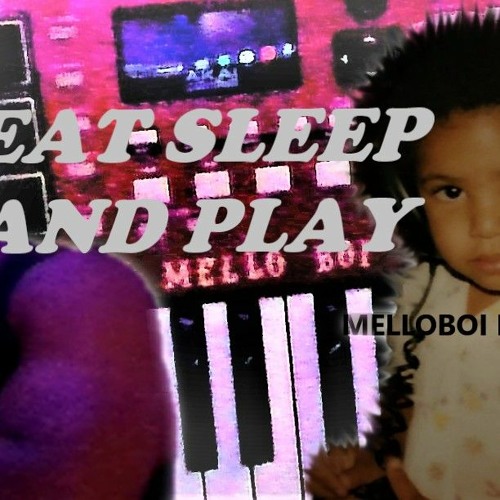 Stream EAT SLEEP N PLAY by Melloboi Listen online for free on SoundCloud