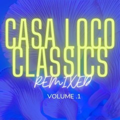 Casa loco Classics (remixed) Vol.1