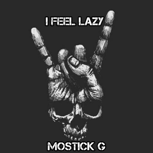 Mostick_G I feel Lazy
