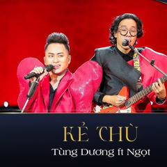 KẺ THÙ - TÙNG DƯƠNG ft NGỌT