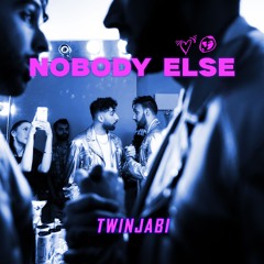 Twinjabi - Nobody Else