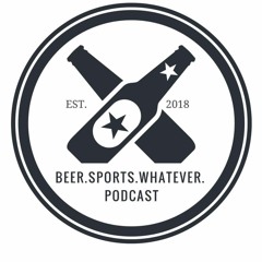Beer,Sports,Whatever,Podcast- Episode 102- Live with Zeke Riser (2) !