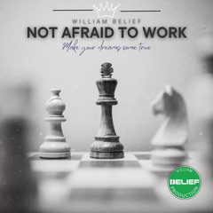 William Belief - Not Afraid To Work