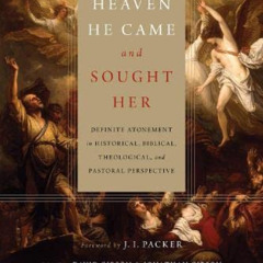 DOWNLOAD EPUB 📔 From Heaven He Came and Sought Her: Definite Atonement in Historical