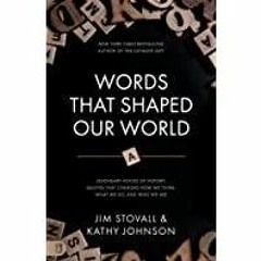 [PDF][Download] Words that Shaped Our World: Legendary Voices of History: Quotes that Changed How We
