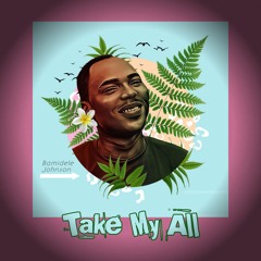 Take my all
