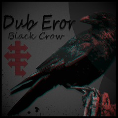 Dub Eror - Black Crow