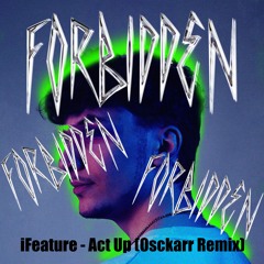 iFeature - Act Up (Osckarr Remix)