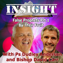 IN#9 Insight with David Carr - False Prophets Prt1 - By Their Fruit