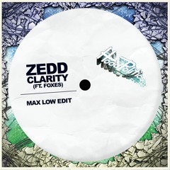 Zedd - Clarity Ft. Foxes (Max Low Edit)