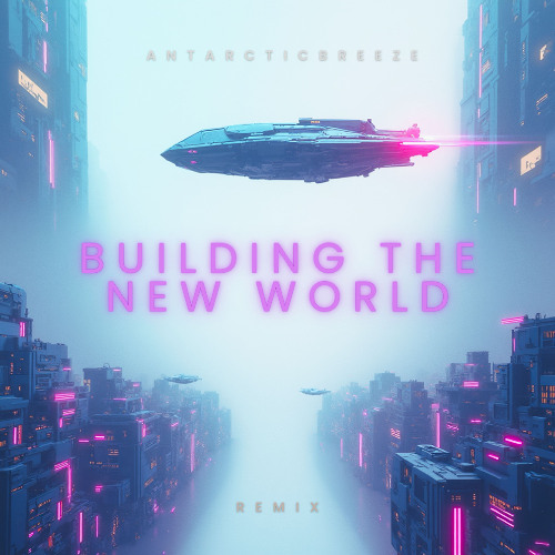 Building The New World / Remix