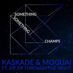 Something Something Champs (Radio Edit) [feat. Zip Zip Through The Night]