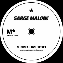 SARGE MALONE FOR MINIMAL - LIVE FROM LONDON TO SÃO PAULO - MINIMAL DJ SET