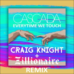 Everytime We Touch (Zillionaire x Craig Knight Remix) - Cascada