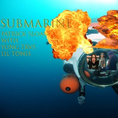 Submarine (feat. Yung Trvs, Lil Tonis