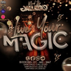 LIVE YOUR MAGIC - MIXED BY: SANTIAGO GALLEGO
