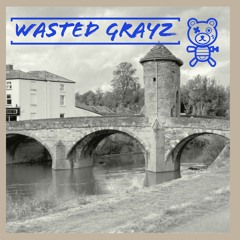 WASTED GRAYZ- Albion
