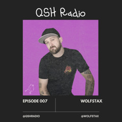 QSH RADIO Episode 007 - Wolfstax
