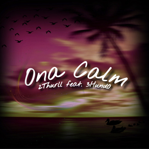 2thurll~ Ona Calm feat. 3Hundo