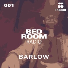 BED ROOM Radio 001 by BARLOW | Playing for Namaste Live from Pacha, Ibiza