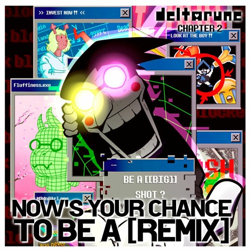 Deltarune: Chapter 2 - NOW'S YOUR CHANCE TO BE A (Remix)