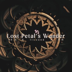 【BOF:ET】 Lost Petal's Wander / RB.H × lixound × 薛南