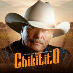 DjGel Feat. Alan Jackson - Livin' On Love (Chiquitito Remix 2023)