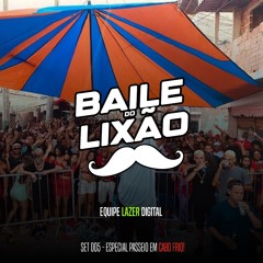 SET 005 - BAILE DO LIXÃO x TROPA DO BIGODE ((DJ MAESTRO DO CPX)) LAZER DIGITAL 2024