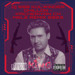 Dj SSB Kulwinder Dhilllon - Kacherian Ch Mele Remix 2023
