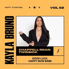 ★ GOOD LUCK, HAPPY NOW BABE [KAYLA BRUNO MASHUP] ★ *EXTENDED*